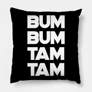 Bum Bum Tam Tam T-Shirt White Text Pillow