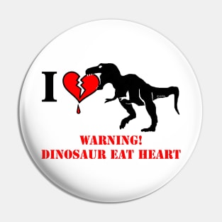 Warning! Dinosaur Eat Heart Pin