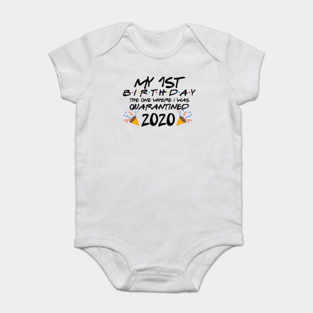 Download 1st Birthday The One Where We Were Quarantined First Birthday Svg Friends Tv Show Svg Png Eps Svg Files For Cricut Quarantine Birthday Fb1 Quarantined 2020 Onesie Teepublic