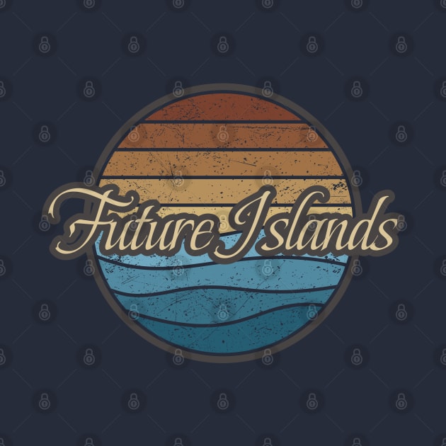 Future Islands Retro Waves by North Tight Rope