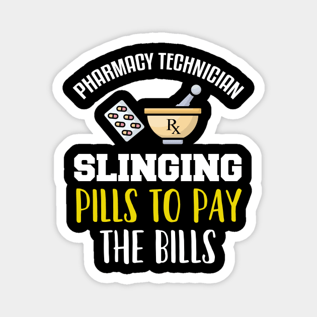 Pharmacy Technician Slinging Pills To Pay The Bills Magnet by TeeShirt_Expressive