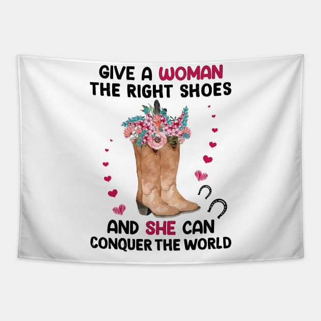 Give a woman the right shoes and she can conquer the world Funny horse gifts Tapestry by Lever K mauldin