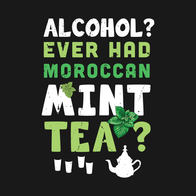 Alcohol ? ever had Moroccan mint tea ? /  tea drinking lover / moroccan tea / mint tea present by Anodyle