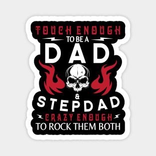 Touch Enough To Be A Dad And Stepdad Crazy Enough To Rock Them Both Happy Father July 4th Day Magnet