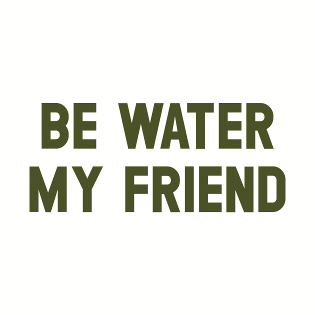 Be Water My Friend, green by Perezzzoso