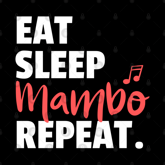 Eat. Sleep. Mambo. Repeat. by bailopinto