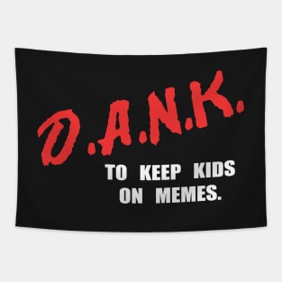 D.A.N.K. - To Keep Kids On Memes - Tapestry