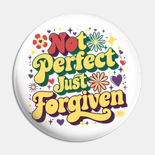 Not Perfect Just Forgiven Pin