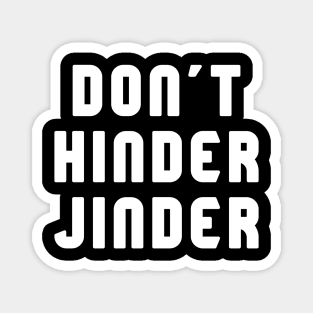 Don't Hinder Jinder Magnet