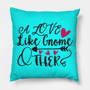 A Love Like Gnome Other Pillow