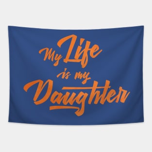 My life is my daughter Tapestry