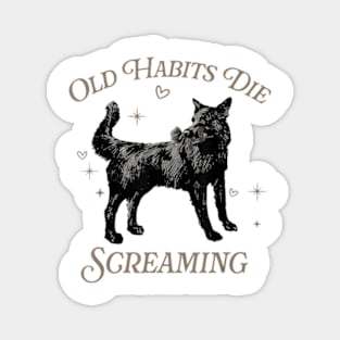 Old Habits Die Screaming Vintage Magnet