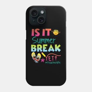 Happy Last Day Of School Is It Summer Break Yet Phone Case