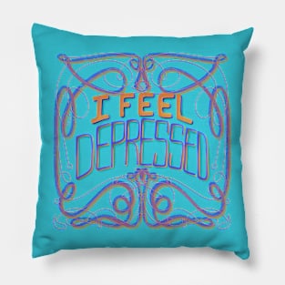 I feel depressed Pillow