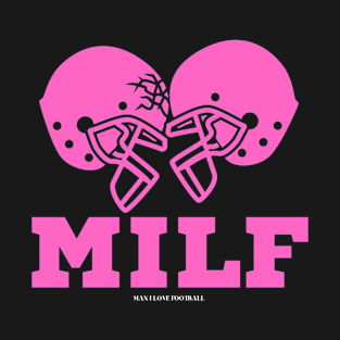 MILF Man I Love Football T-Shirt