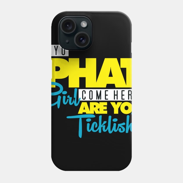 ...Are You Ticklish? Phone Case by BlackActionTeesOnDemand