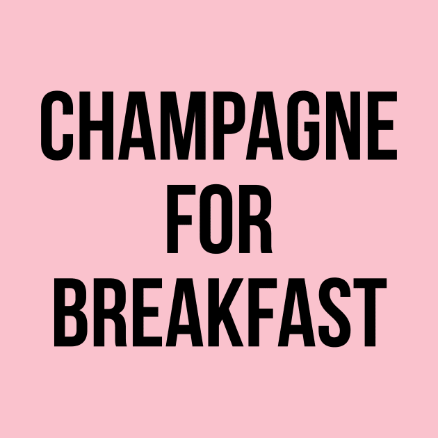 Champagne For Breakfast Funny Drinking Party by adelinachiriac