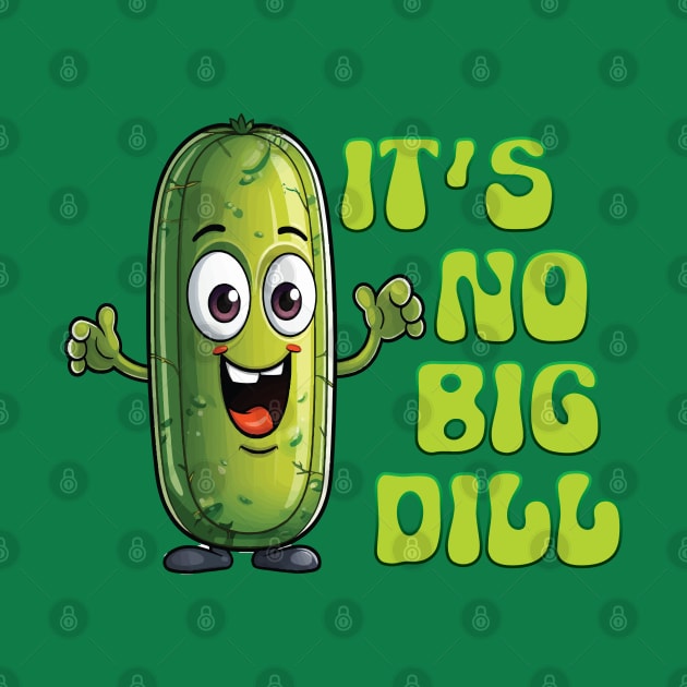 It's No Big Dill by DaniGirls