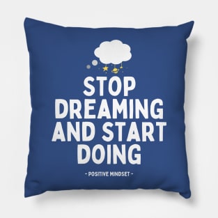 Stop dreaming and start doing Pillow