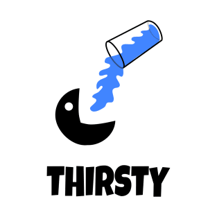 THIRSTY T-Shirt