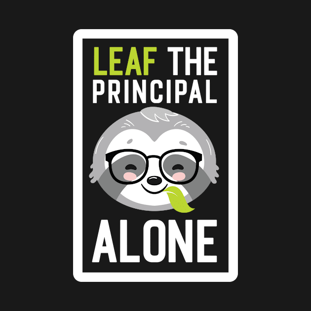 Funny Principal Pun - Leaf me Alone - Gifts for Principals by BetterManufaktur