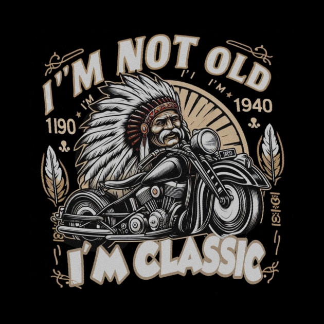 Im not old im classic by WPAP46