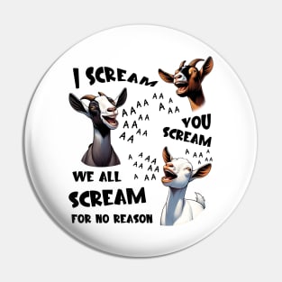 Goats I Scream You Scream For No Reason Pin