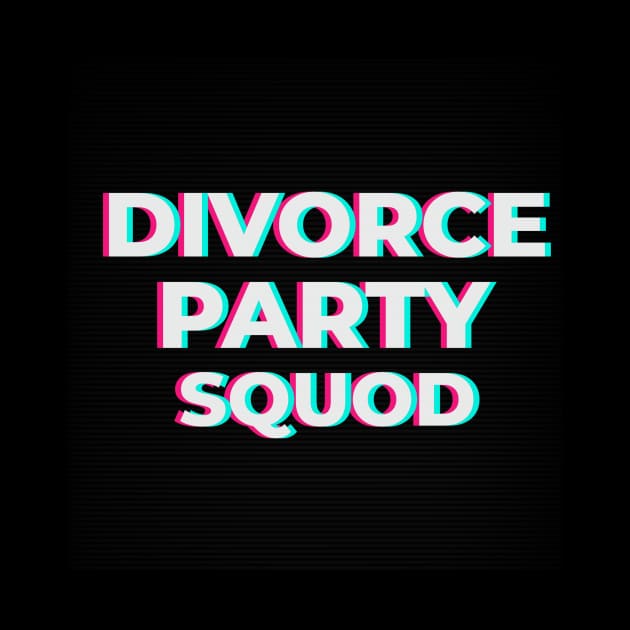 Divorce party squad by aboss