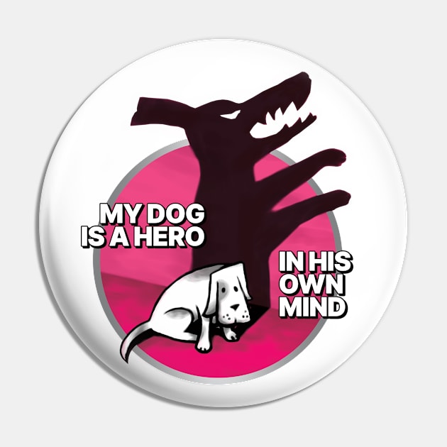 My dog is a hero. In his own mind. Pin by MrPila