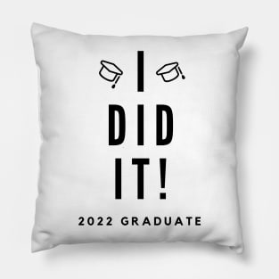 I Did It. 2022 Graduate. Simple Typography Black Graduation 2022 Design with Graduation Caps. Pillow