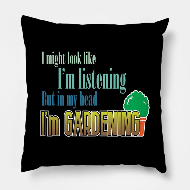 Funny Gardening Gardener Love Gardens Plantsman Saying Back Yard Obsessed I might look like I’m listening Gift Pillow by Maljonic