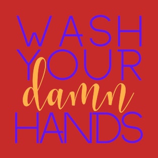 Wash Your Damn Hands T-Shirt