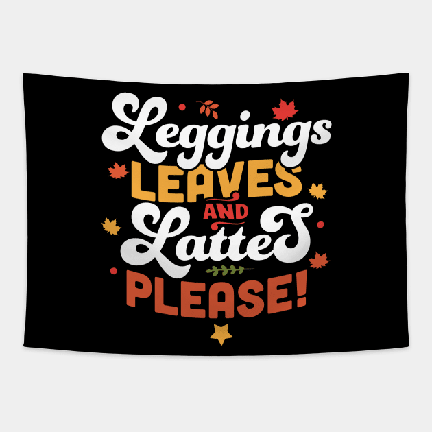 Leggings Leaves and Lattes Please - Fall Lover Autumn Leaves Tapestry by OrangeMonkeyArt