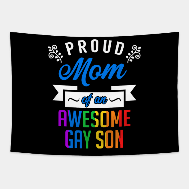 Proud Mom of an Awesome Gay Son Tapestry by KsuAnn