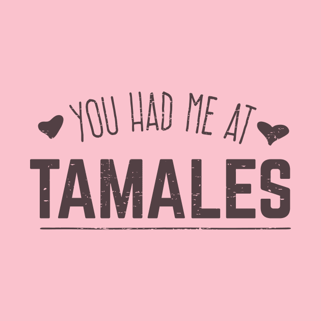 You had me at Tamales by verde