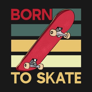 Born To skate T-Shirt