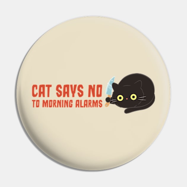 Cat Says No To Morning Alarms Pin by poppoplover