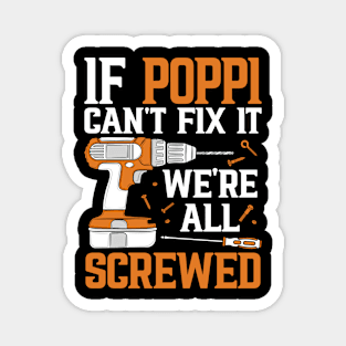 If Poppi Can't Fix It We're Screwed Funny Fathers Day Magnet