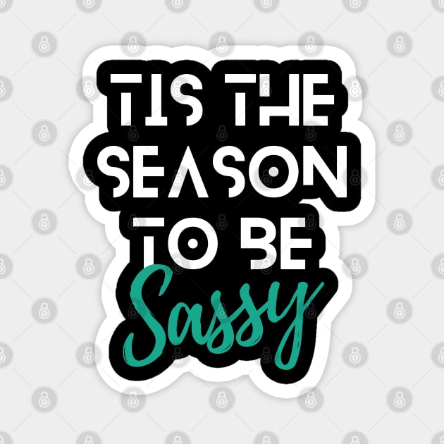 Tis The Season To Be Sassy Funny Christmas Quote White Typography Magnet by Le Nelle Prints