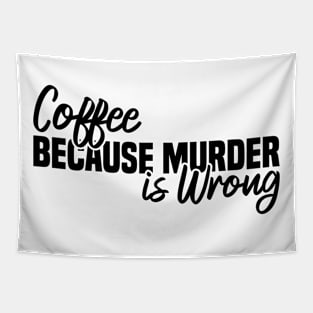 Coffee Because Murder Is Wrong Tapestry