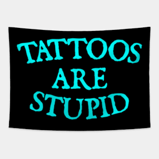 Tattoos are stupid Tapestry