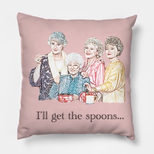 Golden Girls I'll Get the Spoons Pillow