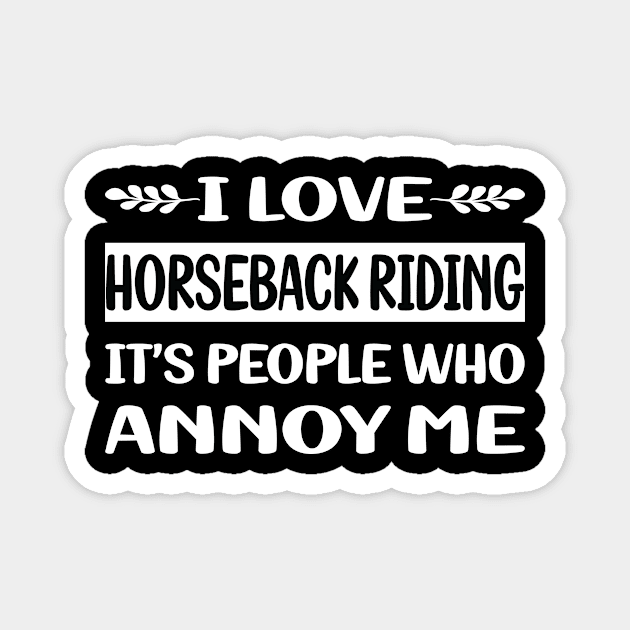 Funny People Annoy Me Horseback Riding Horse Riding Magnet by Happy Life