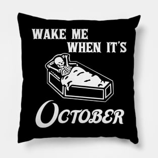 Wake Me When It's October Funny Halloween Skeleton Lover Gift Pillow