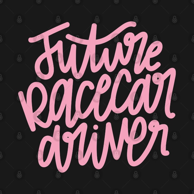 Future Racecar Driver - Pink by hoddynoddy
