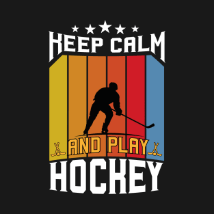 Keep Calm And Play Hockey T-Shirt