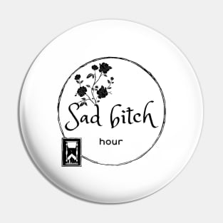 sad bitch hour Pin