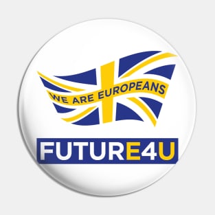 FUTURE 4 U - we are Europeans Pin