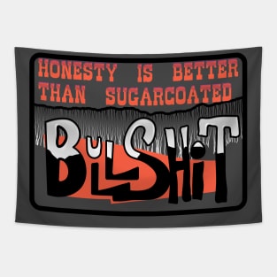 Honestly is better than sugarcoated BS Tapestry