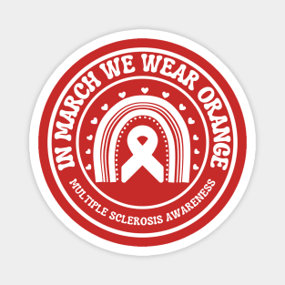 In March We Wear Orange Multiple Sclerosis Awareness Magnet